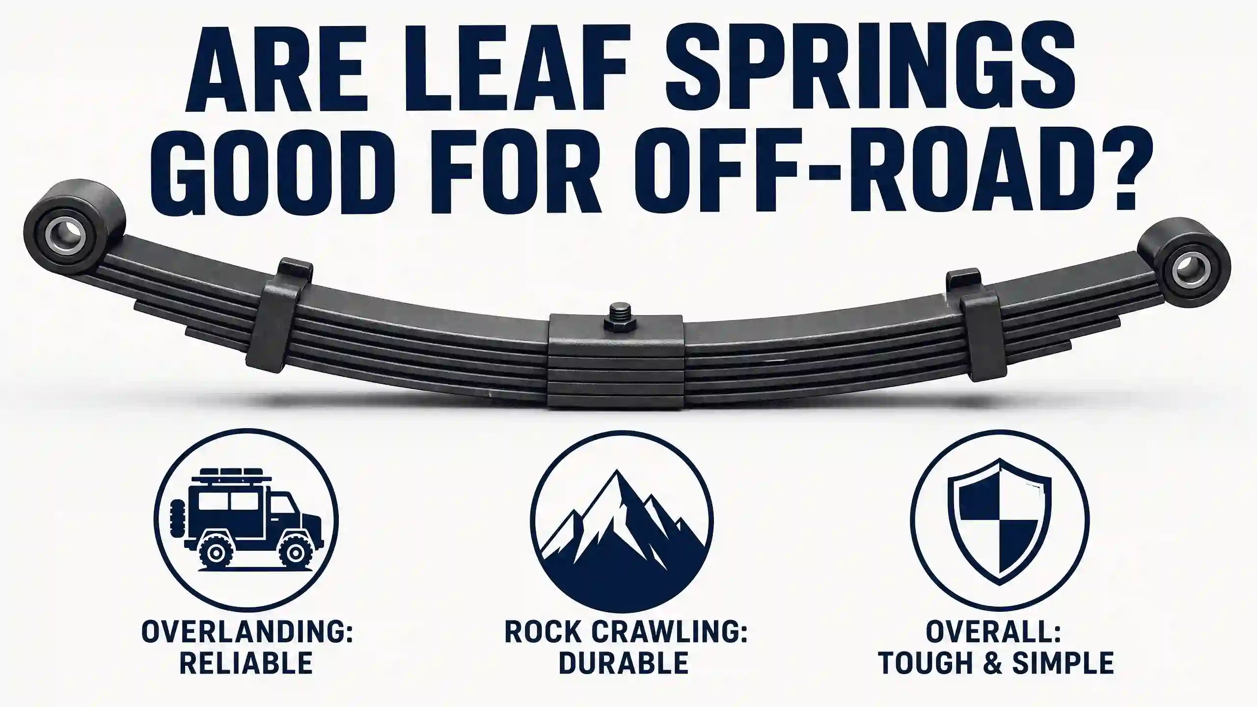Are Leaf Springs Good for Off Road?What Overlanders Should Consider